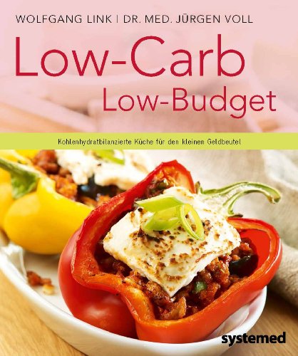 Low-Carb – Low Budget: Kohlenhydratbilanzierte Küche für den kleinen Geldbeutel.