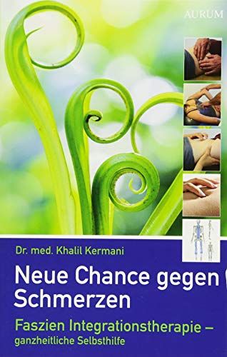 Neue Chance gegen Schmerzen: Faszien Integrationstherapie – ganzheitliche Selbsthilfe von Aurum
