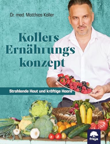 Kollers Ernährungskonzept: Strahlende Haut und kräftige Haare