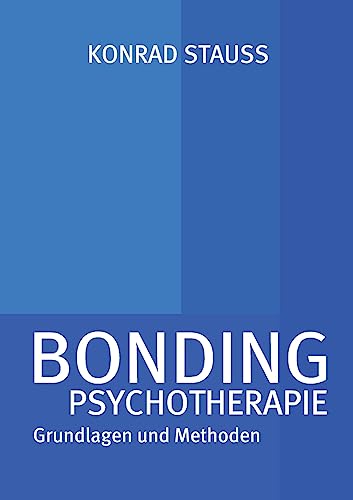 BONDING PSYCHOTHERAPIE: Grundlagen und Methoden