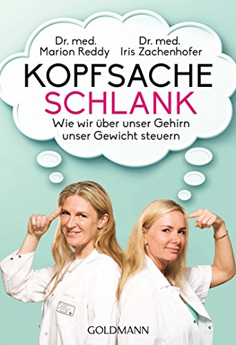 Kopfsache schlank: Wie wir über unser Gehirn unser Gewicht steuern von Goldmann