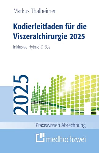Kodierleitfaden für die Viszeralchirurgie 2025. Inklusive Hybrid-DRGs (Praxiswissen Abrechnung) von medhochzwei Verlag