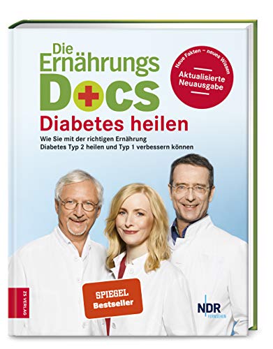Die Ernährungs-Docs - Diabetes heilen: Wie Sie mit der richtigen Ernährung Diabetes Typ 2 heilen und Typ 1 verbessern können von ZS Verlag GmbH