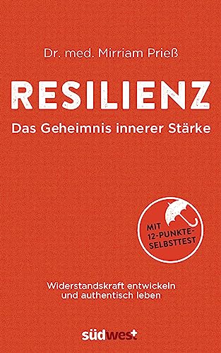 Resilienz: Das Geheimnis innerer Stärke: Widerstandskraft entwickeln und authentisch leben - Mit 12-Punkte-Selbsttest - Was uns stark macht gegen Burnout, Stress und Erschöpfung Resilienz: Das Geheimnis innerer Stärke: Widerstandskraft entwickeln und authentisch leben - Mit 12-Punkte-Selbsttest - Was uns stark macht gegen Burnout, Stress und Erschöpfung