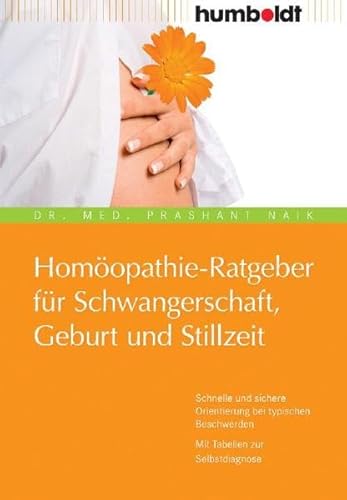 Homöopathie-Ratgeber für Schwangerschaft, Geburt und Stillzeit. Schnelle und sichere Orientierung bei typischen Beschwerden. Mit Tabellen zur Selbstdiagnose