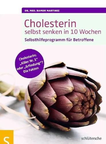 Cholesterin selbst senken in 10 Wochen: Selbsthilfeprogramm für Betroffene, Cholesterin: "Killer Nr. 1" oder "Erfindung"? Die Fakten