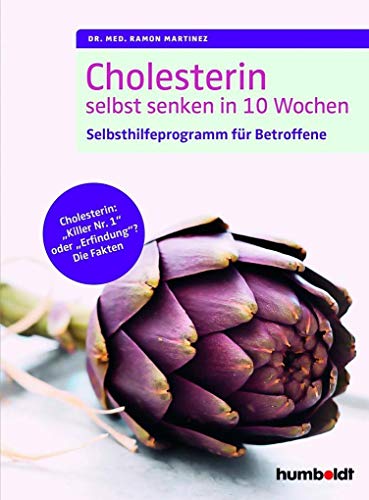 Cholesterin selbst senken in 10 Wochen: Selbsthilfeprogramm für Betroffene. Cholesterin: "Killer Nr. 1" oder ... "Killer Nr. 1" oder "Erfindung"? Die Fakten