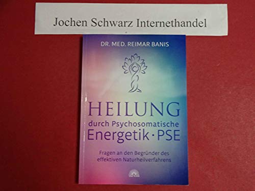 Heilung durch Psychosomatische Energetik -PSE-: Fragen an den Begründer des effektiven Naturheilverfahrens von Via Nova, Verlag