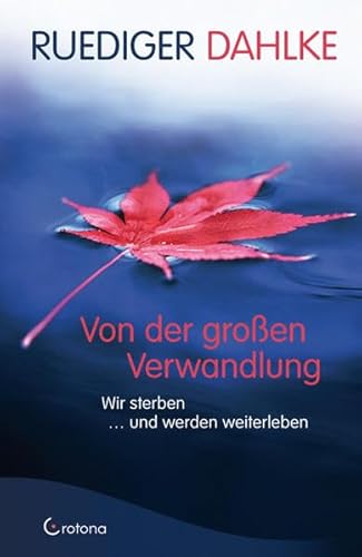 Von der großen Verwandlung - Wir sterben und werden weiterleben