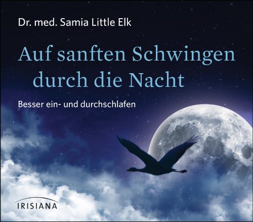 Auf sanften Schwingen durch die Nacht CD: Besser ein- und durchschlafen von Irisiana