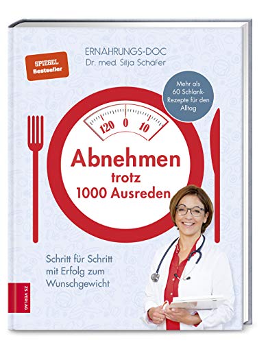 Abnehmen trotz 1000 Ausreden: Schritt für Schritt mit Erfolg zum Wunschgewicht