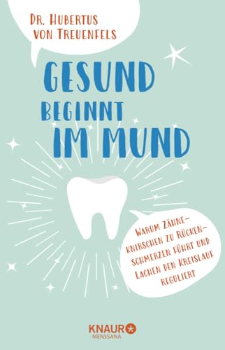 Gesund beginnt im Mund: Warum Zähneknirschen zu Rückenschmerzen führt und Lachen den Blutdruck reguliert