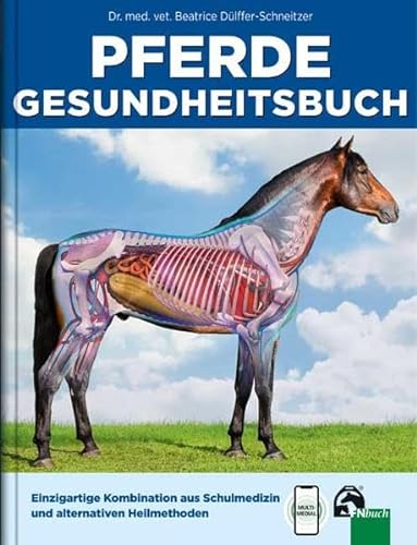 Pferde Gesundheitsbuch: Einzigartige Kombination aus Schulmedizin und alternativen Heilmethoden