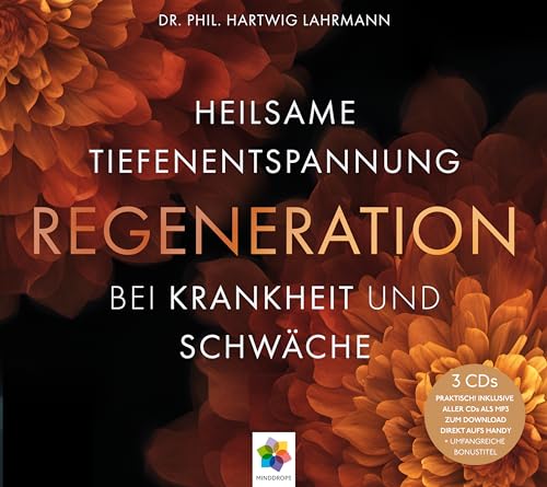 REGENERATION * Heilsame Tiefenentspannung bei Krankheit und Schwäche * Inklusive CD als MP3-Download von minddrops Verlag