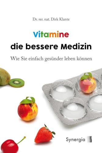 Vitamine die bessere Medizin: Wie Sie einfach gesünder leben können