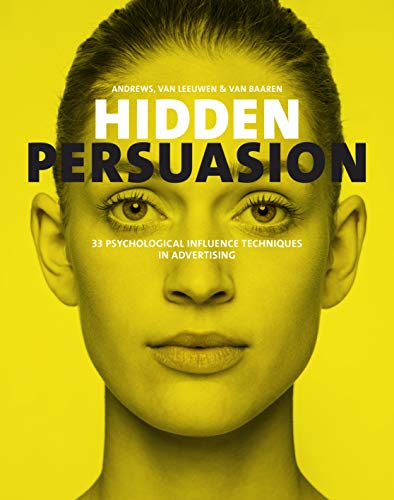 Hidden Persuasion: 33 Psychological Influences Techniques in Advertising