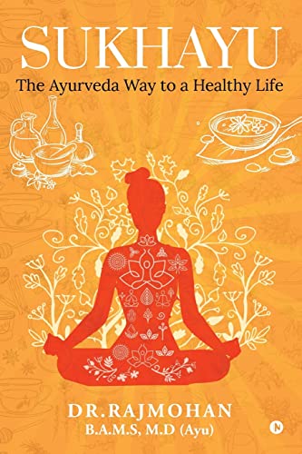 Sukhayu: The Ayurveda Way to a Healthy Life von Notion Press, Inc