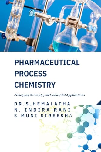 Pharmaceutical Process Chemistry: Principles, Scale-Up, and Industrial Applications: Principles, Scale-Up, and Industrial Applications: Principles, Scale-Up, and Industrial Applications IN von Notion Press