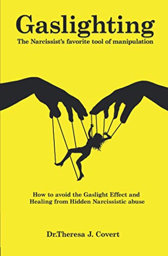 Gaslighting: The Narcissist's favorite tool of Manipulation - How to avoid the Gaslight Effect and Recovery from Emotional and Narcissistic Abuse von Independently Published