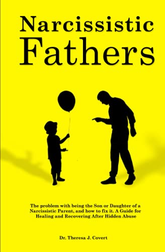 Narcissistic Fathers: The Problem with being the Son or Daughter of a Narcissistic Parent, and how to fix it. A Guide for Healing and Recovering After Hidden Abuse von Independently published