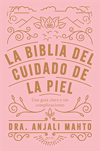 La biblia del cuidado de la piel: Una guía clara y sin complicaciones (Zenith Her) von Zenith