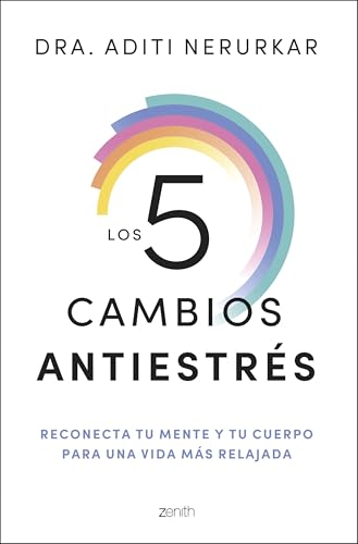 Los 5 cambios antiestrés: Reconecta tu mente y tu cuerpo para una vida más relajada (Autoayuda y superación) von Zenith