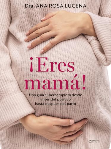 ¡Eres mamá!: Una guía supercompleta desde antes del positivo hasta después del parto (Superfamilias) von Zenith