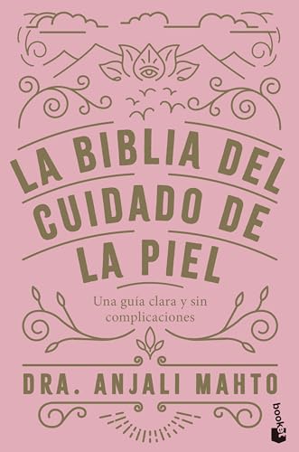 La biblia del cuidado de la piel: Una guía clara y sin complicaciones (Vivir Mejor) von Booket