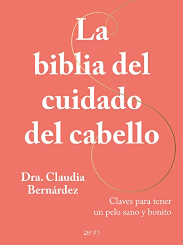 La biblia del cuidado del cabello: Claves para tener un pelo sano y bonito (Zenith Her) von Zenith