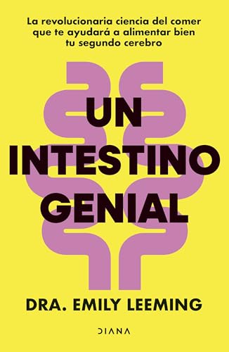 Un intestino genial: La revolucionaria ciencia del comer que te ayudará a alimentar bien tu segundo cerebro (Salud natural) von Diana Editorial