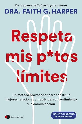 Respeta mis putos límites: Un método provocador para construir mejores relaciones a través del consentimiento y la comunicación (Vivir hoy) von Ediciones Temas de Hoy