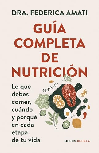 Guía completa de nutrición: Lo que debes comer, cuándo y por qué en cada etapa de tu vida (Salud y bienestar) von Libros Cúpula