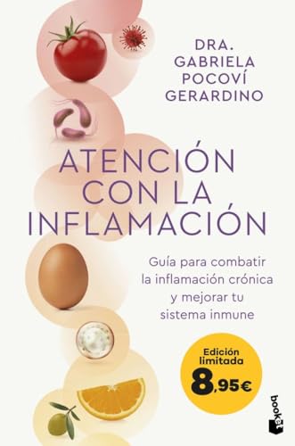 Atención con la inflamación: Guía para combatir la inflamación crónica y mejorar tu sistema inmune. Edición limitada a precio especial (Colección Especial) von Booket