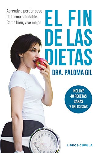 El fin de las dietas: Aprende a perder peso de forma saludable. Come bien, vive mejor (Salud y bienestar) von Libros Cúpula