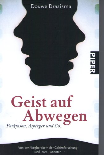 Geist auf Abwegen: Parkinson, Asperger und Co.Von den Wegbereitern der Gehirnforschung und ihren Patienten