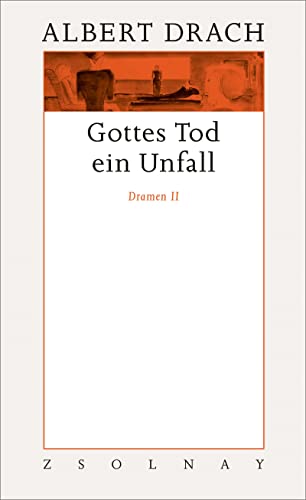 Gottes Tod ein Unfall. Dramen II: Werke Band 8.2 von Paul Zsolnay Verlag