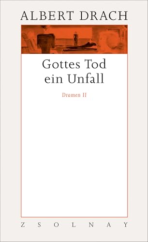 Gottes Tod ein Unfall. Dramen II: Werke Band 8.2 von Paul Zsolnay Verlag