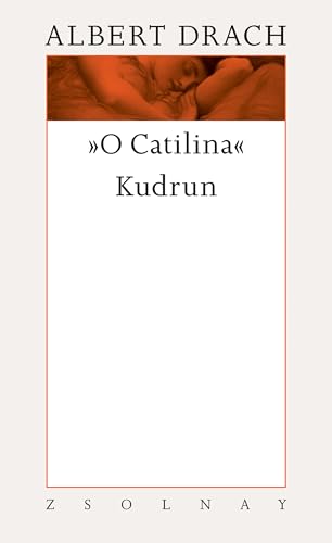 "O Catilina" / Kudrun: Werke Band 9