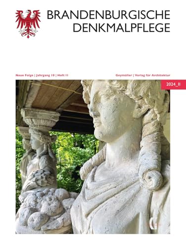 Brandenburgische Denkmalpflege | Neue Folge: 2024_2 (Arbeitshefte des Brandenburgischen Landesamtes für Denkmalpflege und Archäologischen Landesmuseums) von Geymüller Verlag für Architektur