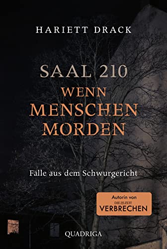Saal 210 - Wenn Menschen morden: Fälle aus dem Schwurgericht