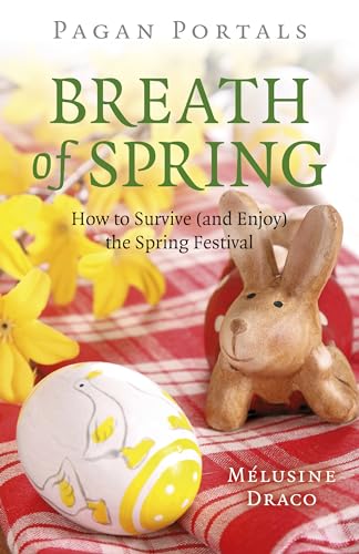 Breath of Spring: How to Survive (and Enjoy) the Spring Festival (Pagan Portals) von John Hunt Publishing