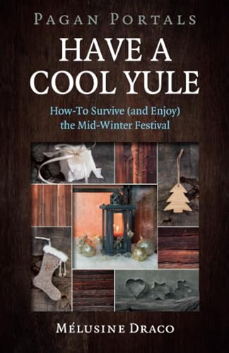 Pagan Portals - Have a Cool Yule: How-To Survive (and Enjoy) the Mid-Winter Festival von Moon Books