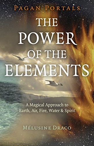 Pagan Portals - The Power of the Elements: The Magical Approach to Earth, Air, Fire, Water & Spirit von Moon Books