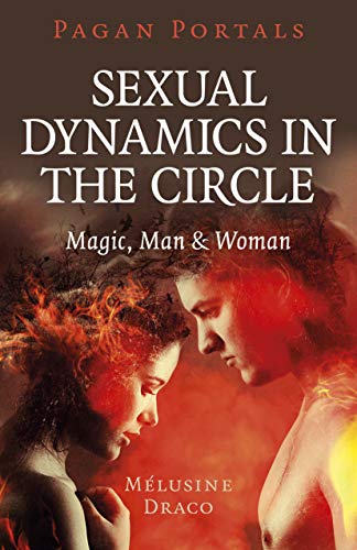 Sexual Dynamics in the Circle: Magic, Man & Woman (Pagan Portals) von Moon Books