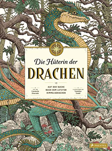 Die Hüterin der Drachen: Auf der Suche nach dem letzten Himmelsdrachen von Prestel