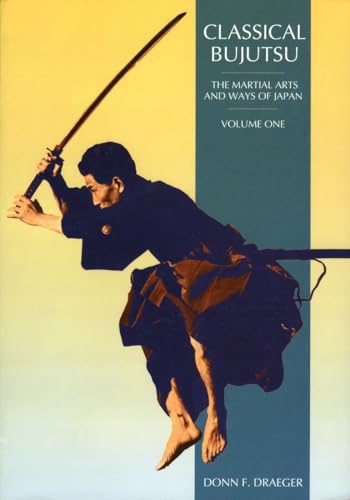 Classical Bujitsu (Martial Arts and Ways of Japan): The Martial Arts and Ways of Japan von Weatherhill
