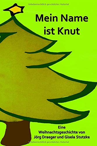 Mein Name ist Knut: Eine Weihnachtsgeschichte von Jörg Draeger