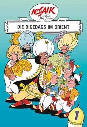 Mosaik von Hannes Hegen: Die Digedags im Orient, Bd. 1 (Digedagbücher - Orient-Serie, Band 1)