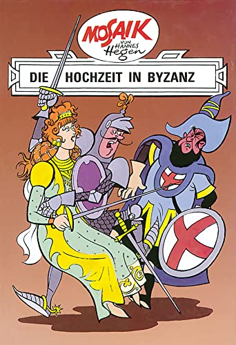 Mosaik von Hannes Hegen: Die Hochzeit in Byzanz (Mosaik von Hannes Hegen - Ritter-Runkel-Serie, Band 5) von Tessloff