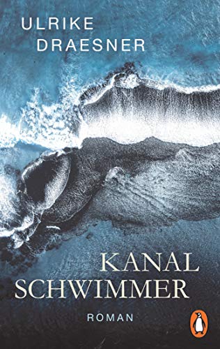Kanalschwimmer: Roman von Penguin Verlag München